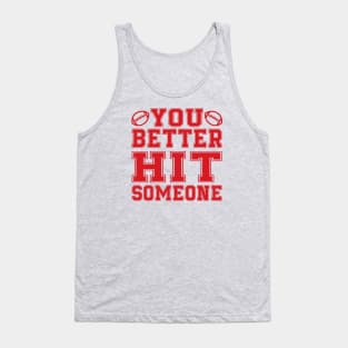 You Better Hit Someone Football Mom Dad Tank Top